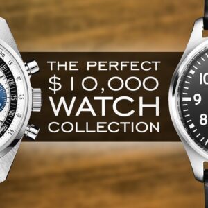 Building The Perfect Watch Collection For $10,000 - Over 20 Watches Mentioned And 6 Paths To Take