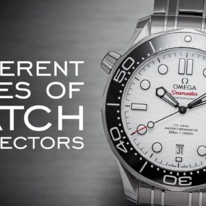 The 9 Different Types Of Watch Collectors - What Type of Collector Are You?